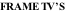 FRAME TV’S
