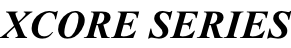 XCORE SERIES