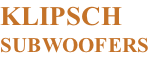 KLIPSCH SUBWOOFERS