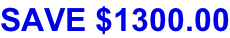 SAVE $1300.00