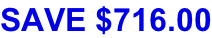 SAVE $716.00