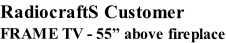 RadiocraftS Customer FRAME TV - 55” above fireplace