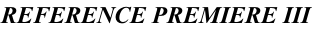 REFERENCE PREMIERE III