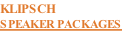 KLIPSCH SPEAKER PACKAGES