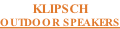 KLIPSCH OUTDOOR SPEAKERS