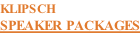 KLIPSCH SPEAKER PACKAGES