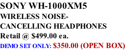 SONY WH-1000XM5 WIRELESS NOISE- CANCELLING HEADPHONES Retail @ $499.00 ea. DEMO SET ONLY: $350.00 (OPEN BOX)