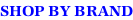 SHOP BY BRAND